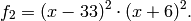 f_2 = (x-33)^2 \cdot (x+6)^2.