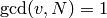 \gcd(v,N)=1