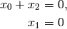 x_0 + x_2  &= 0,\\
x_1 &= 0