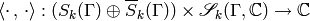 \langle \cdot\, , \, \cdot \rangle: (S_k(\Gamma) \oplus \Sbar_k(\Gamma))
\times \sS_k(\Gamma,\C) \to \C