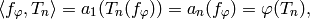 \langle f_{\vphi}, T_n \rangle = a_1(T_n(f_\vphi)) = a_n(f_{\vphi}) = \vphi(T_n),