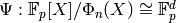 \Psi:\F_p[X]/\Phi_n(X) \isom \F_p^d