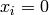 x_i=0