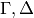 \Gamma,\Delta