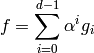 \qquad\qquad f=\sum_{i=0}^{d-1} \alpha^i g_i