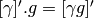 [\gamma]'.g = [\gamma g]'