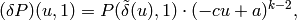 (\delta P)(u,1) =
P(\tilde{\delta}(u), 1) \cdot (-c u + a)^{k-2},