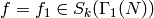 f=f_1\in S_k(\Gamma_1(N))