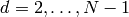 d=2,\ldots, N-1