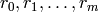 r_0, r_1, \ldots, r_m