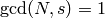 \gcd(N,s)=1