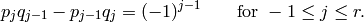 p_j q_{j-1}
- p_{j-1} q_j = (-1)^{j-1}\qquad \text{for }-1\leq j\leq r.