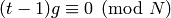 (t-1)g \con 0\pmod{N}