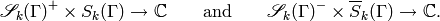 \sS_k(\Gamma)^+ \times S_k(\Gamma) \to \C
\qquad \text{and}\qquad
\sS_k(\Gamma)^- \times \Sbar_k(\Gamma) \to \C.