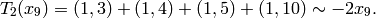 T_2(x_9) =  (1,3)  + (1,4) + (1,5) + (1,10) \sim -2x_9.