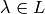 \lambda \in L