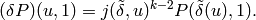 (\delta P)(u,1) = j(\tilde{\delta}, u)^{k-2}
P(\tilde{\delta}(u), 1).