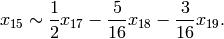 x_{15} \sim \frac{1}{2} x_{17} -\frac{5}{16}x_{18}
- \frac{3}{16} x_{19}.