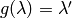 g(\lambda) = \lambda'