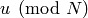 u \pmod{N}