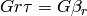 Gr\tau = G\beta_r