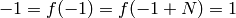 -1=f(-1) = f(-1+N)=1