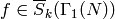 f\in \Sbar_k(\Gamma_1(N))