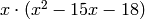 x \cdot (x^{2} - 15x - 18)