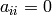 a_{ii}=0