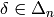 \delta\in\Delta_n