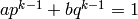a p^{k-1} + b
q^{k-1} = 1