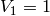 V_1 = 1