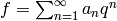 f=\sum_{n=1}^{\infty} a_n q^n