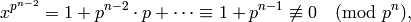 \qquad\qquad x^{p^{n-2}} = 1 + p^{n-2} \cdot p + \cdots
\con 1 + p^{n-1} \not\con 0 \pmod{p^{n}},