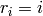 r_i=i
