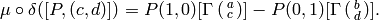 \mu\circ\delta([P,(c,d)])
= P(1,0)[\Gamma\smallvtwo{a}{c}]
-P(0,1)[\Gamma\smallvtwo{b}{d}].