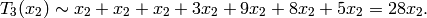 T_3(x_2) \sim x_2 + x_2 + x_2 + 3x_2 + 9x_2 + 8x_2 + 5x_2
= 28 x_2.