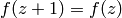f(z+1)=f(z)