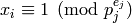 x_i\con
1\pmod{p_j^{e_j}}