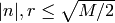 |n|, r \leq \sqrt{M/2}