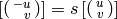 \left[
\smallvtwo{-u}{\hfill v}\right] = s \left[\smallvtwo{u}{v}\right]