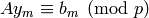 A y_m \con b_m\pmod{p}