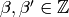 \beta, \beta'\in\Z