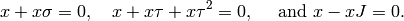 x+x\sigma = 0, \quad x+x\tau+x\tau^2 = 0, \quad\text{ and } x-xJ = 0.
