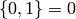 \{0,1\}=0