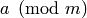 a \pmod{m}