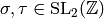 \sigma, \tau \in
\SL_2(\Z)