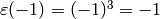 \eps(-1)=(-1)^3=-1