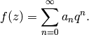 f(z) = \sum_{n=0}^{\infty} a_n q^n.