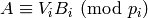 A \con V_i B_i\pmod{p_i}